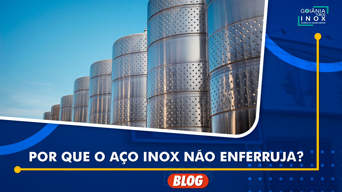 Por que o Aço Inox Não Enferruja?